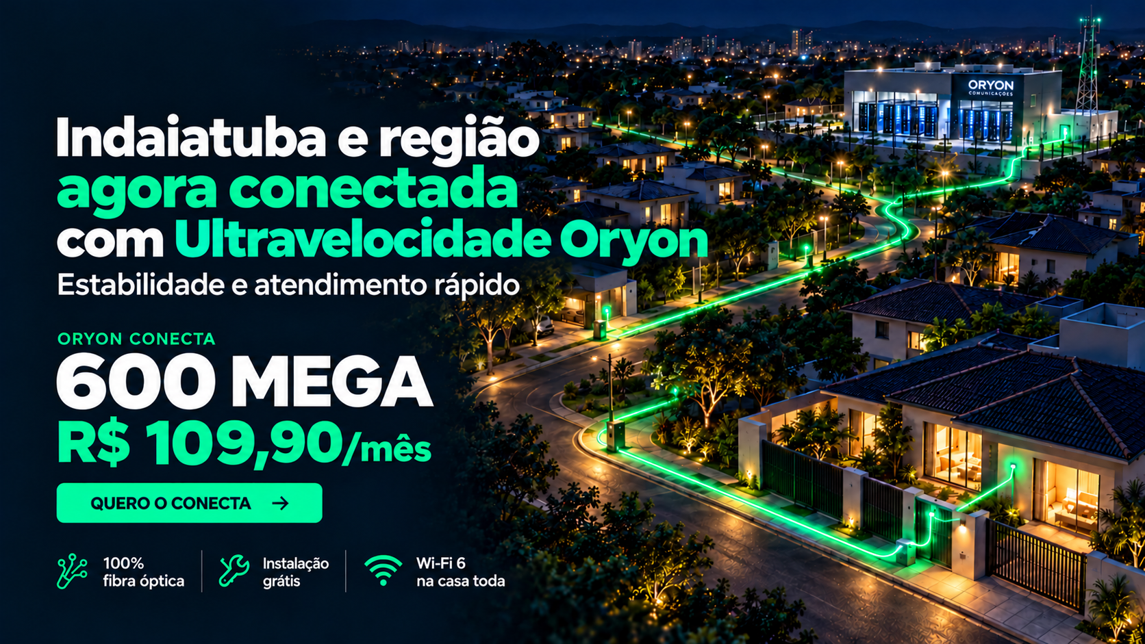 Indaiatuba e região agora conectada com Ultravelocidade Oryon. Conecta 600 Mega por R$ 109,90/mês, fibra óptica, instalação grátis e Wi-Fi 6.